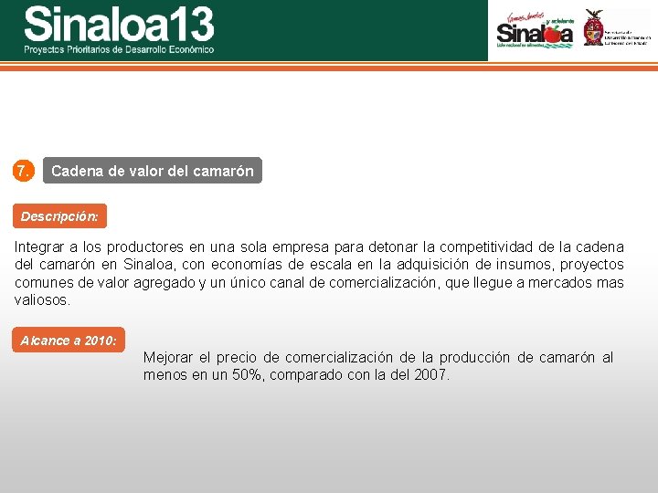 Sinaloa 25 Proyectos Prioritarios de Desarrollo Económico 7. Cadena de valor del camarón Descripción: