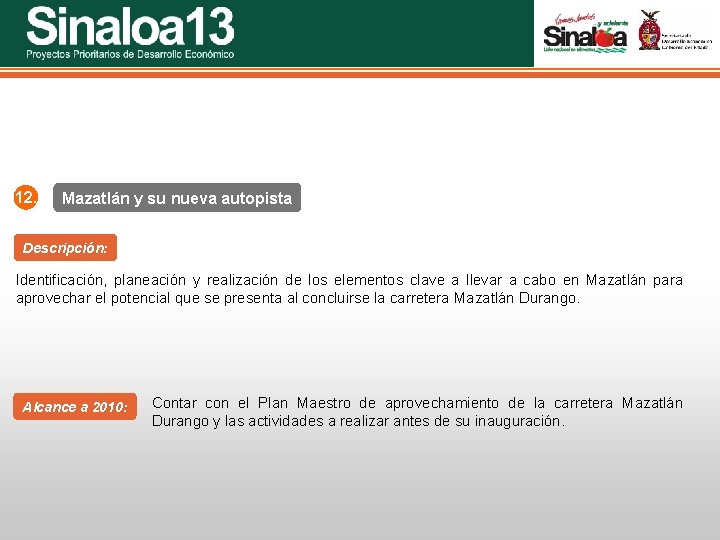 Sinaloa 25 Proyectos Prioritarios de Desarrollo Económico 12. Mazatlán y su nueva autopista Descripción: