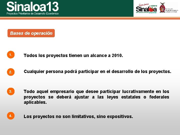 Sinaloa 25 Proyectos Prioritarios de Desarrollo Económico Bases de operación 1. Todos los proyectos