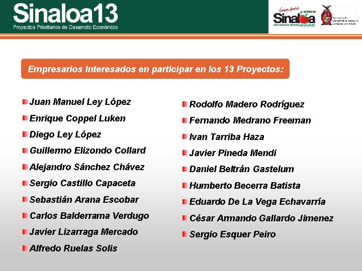 Sinaloa 25 Proyectos Prioritarios de Desarrollo Económico Empresarios Interesados en participar en los 13