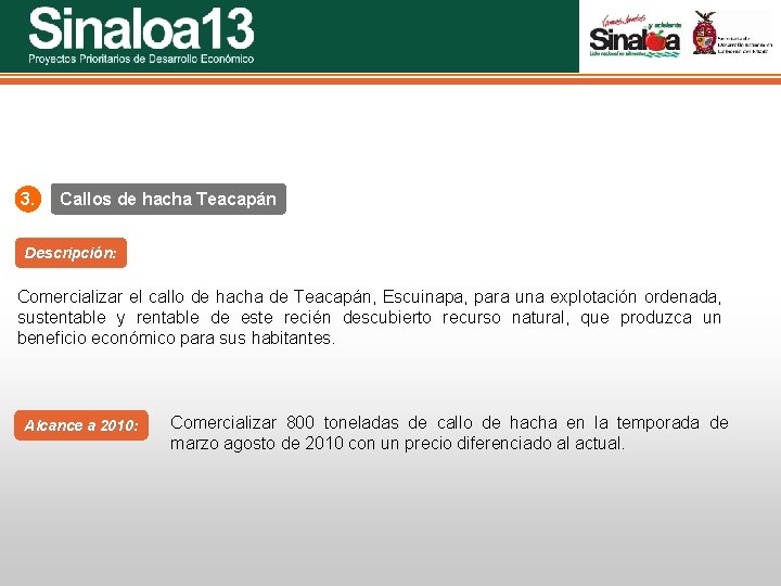 Sinaloa 25 Proyectos Prioritarios de Desarrollo Económico 3. Callos de hacha Teacapán Descripción: Comercializar