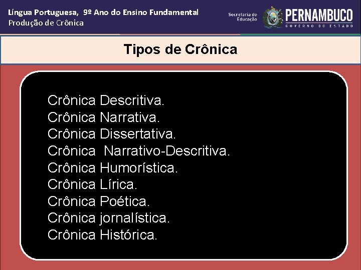 Língua Portuguesa, 9º Ano do Ensino Fundamental Produção de Crônica Tipos de Crônica Descritiva.