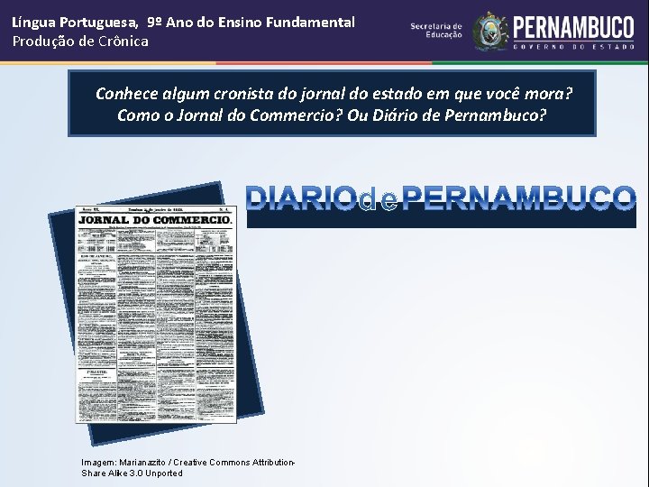 Língua Portuguesa, 9º Ano do Ensino Fundamental Produção de Crônica Conhece algum cronista do