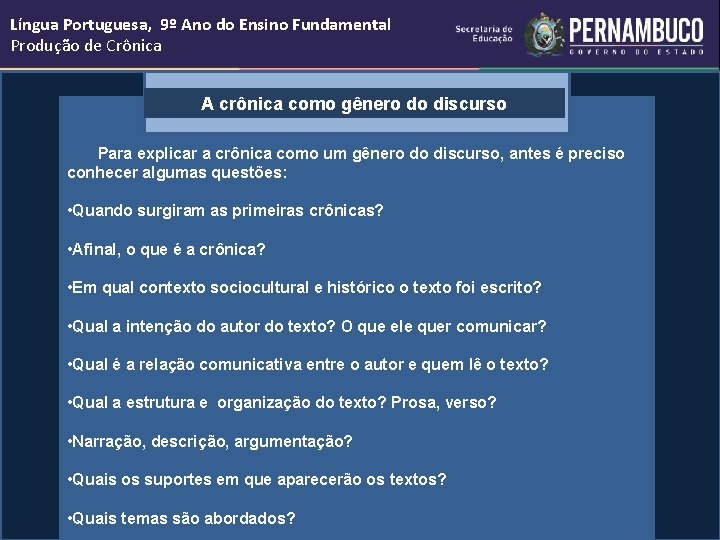 Língua Portuguesa, 9º Ano do Ensino Fundamental Produção de Crônica A crônica como gênero