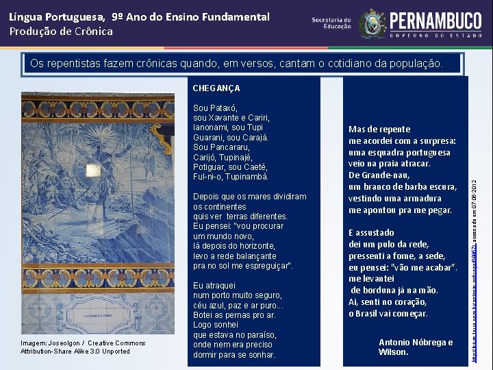 Língua Portuguesa, 9º Ano do Ensino Fundamental Produção de Crônica Os repentistas fazem crônicas