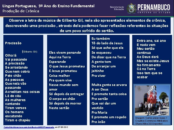 Língua Portuguesa, 9º Ano do Ensino Fundamental Produção de Crônica Observe a letra da