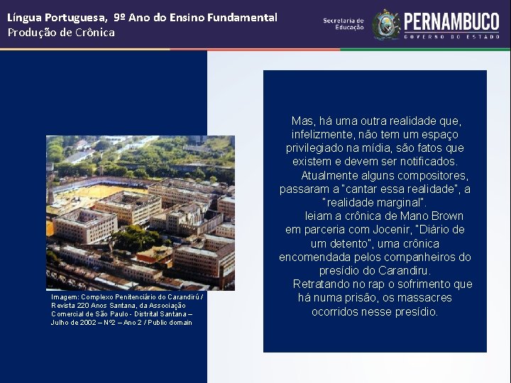 Língua Portuguesa, 9º Ano do Ensino Fundamental Produção de Crônica Imagem: Complexo Penitenciário do