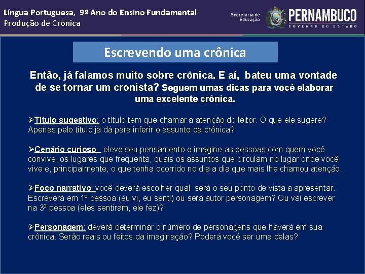 Língua Portuguesa, 9º Ano do Ensino Fundamental Produção de Crônica Escrevendo uma crônica Então,