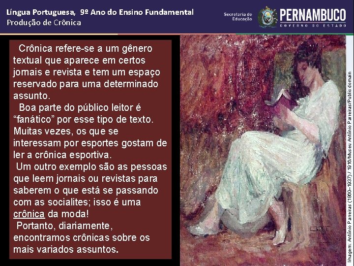 . Crônica refere-se a um gênero textual que aparece em certos jornais e revista