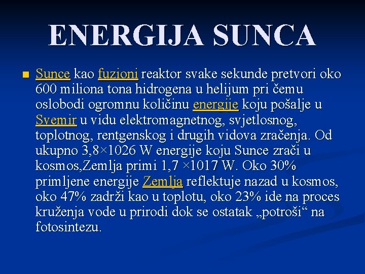 ENERGIJA SUNCA n Sunce kao fuzioni reaktor svake sekunde pretvori oko 600 miliona tona