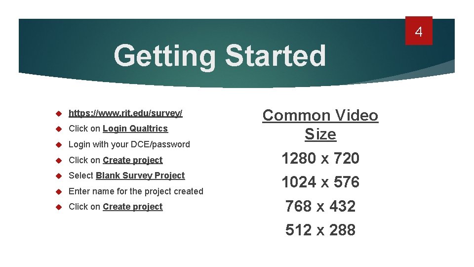 Getting Started https: //www. rit. edu/survey/ Click on Login Qualtrics Login with your DCE/password