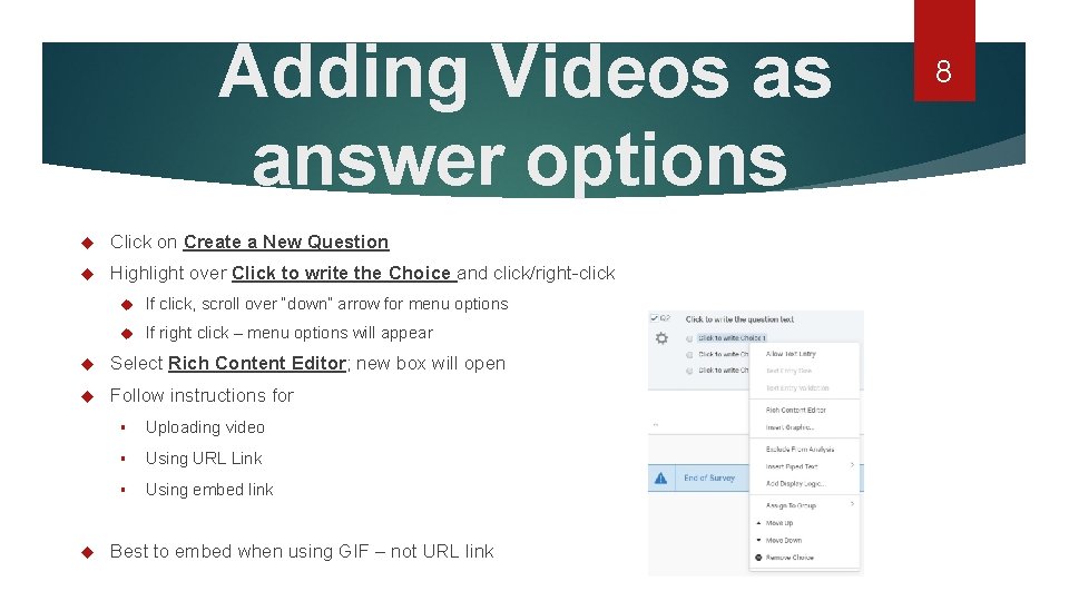 Adding Videos as answer options Click on Create a New Question Highlight over Click