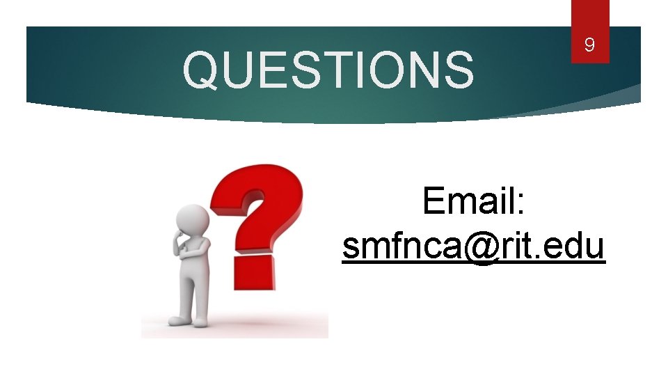 QUESTIONS 9 Email: smfnca@rit. edu 