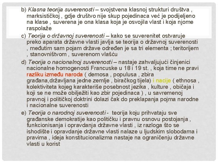 b) Klasna teorija suverenosti – svojstvena klasnoj strukturi društva , marksističkoj , gdje društvo b) Klasna teorija suverenosti – svojstvena klasnoj strukturi društva , marksističkoj , gdje društvo
