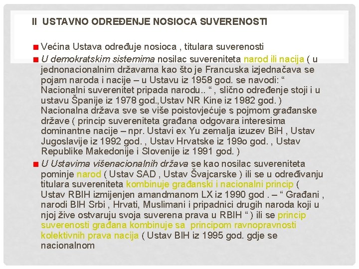 II USTAVNO ODREĐENJE NOSIOCA SUVERENOSTI Većina Ustava određuje nosioca , titulara suverenosti U demokratskim