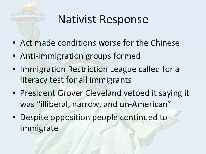 Nativist Response • Act made conditions worse for the Chinese • Anti-immigration groups formed