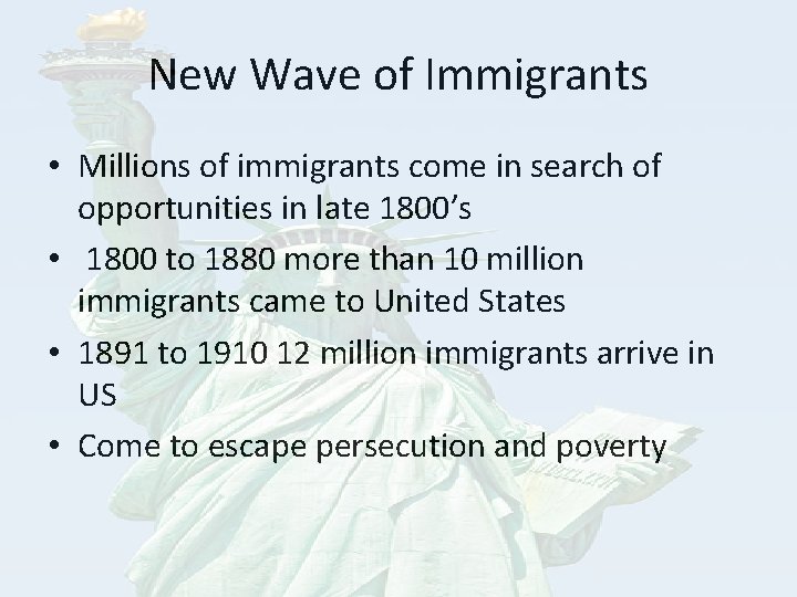 New Wave of Immigrants • Millions of immigrants come in search of opportunities in