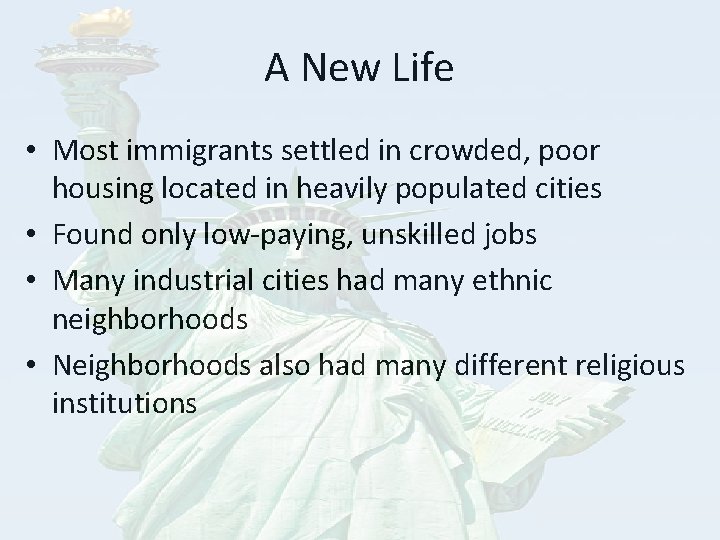 A New Life • Most immigrants settled in crowded, poor housing located in heavily