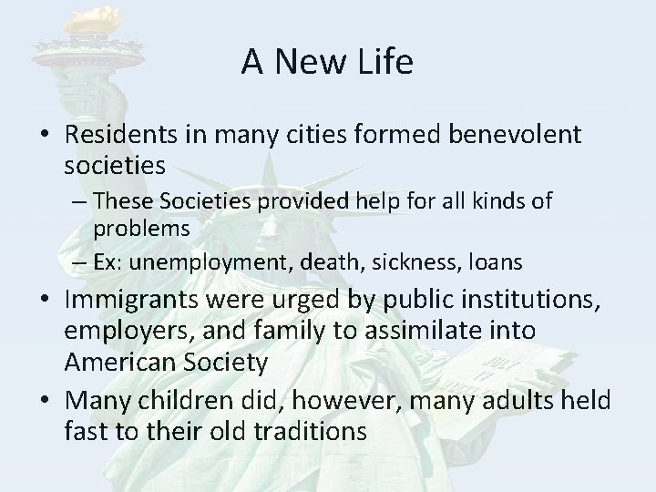A New Life • Residents in many cities formed benevolent societies – These Societies
