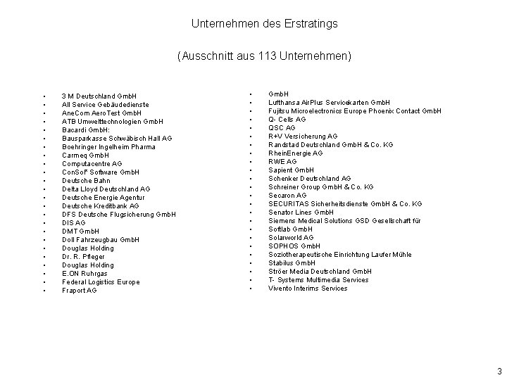 Unternehmen des Erstratings (Ausschnitt aus 113 Unternehmen) • • • • • • 3 Unternehmen des Erstratings (Ausschnitt aus 113 Unternehmen) • • • • • • 3