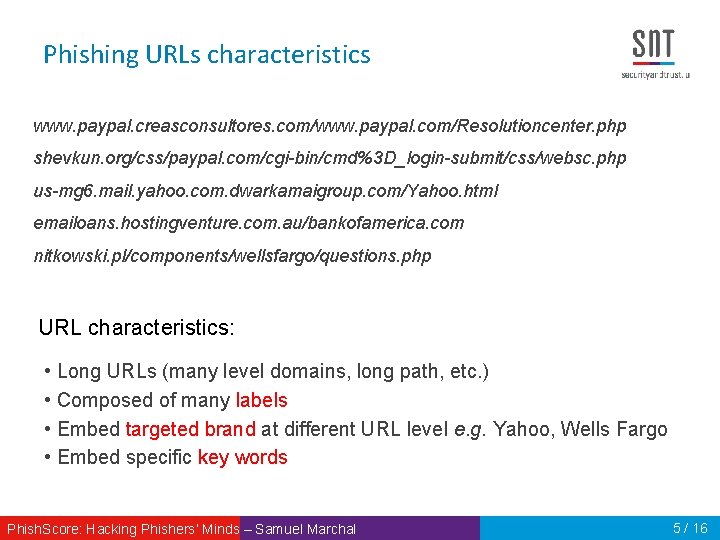 Phishing URLs characteristics www. paypal. creasconsultores. com/www. paypal. com/Resolutioncenter. php shevkun. org/css/paypal. com/cgi-bin/cmd%3 D_login-submit/css/websc.