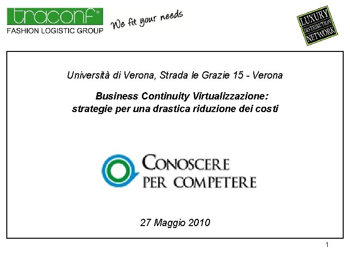 Università di Verona, Strada le Grazie 15 - Verona Business Continuity Virtualizzazione: strategie per