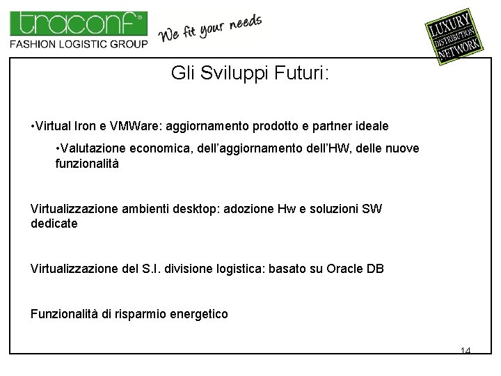 Gli Sviluppi Futuri: • Virtual Iron e VMWare: aggiornamento prodotto e partner ideale •