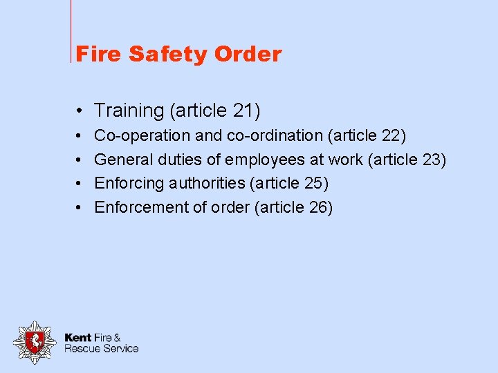 Fire Safety Order • Training (article 21) • • Co-operation and co-ordination (article 22)
