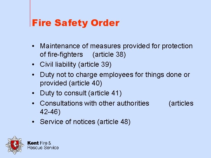 Fire Safety Order • Maintenance of measures provided for protection of fire-fighters (article 38)