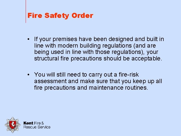 Fire Safety Order • If your premises have been designed and built in line