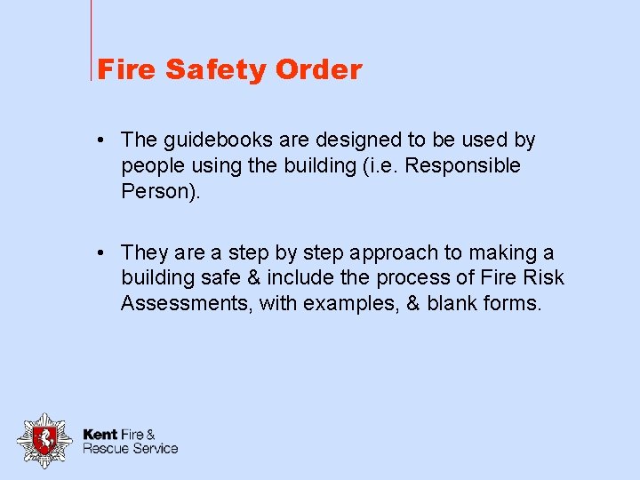 Fire Safety Order • The guidebooks are designed to be used by people using