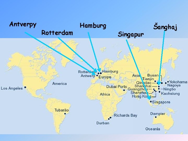 Antverpy Rotterdam Hamburg Singapur Šanghaj 