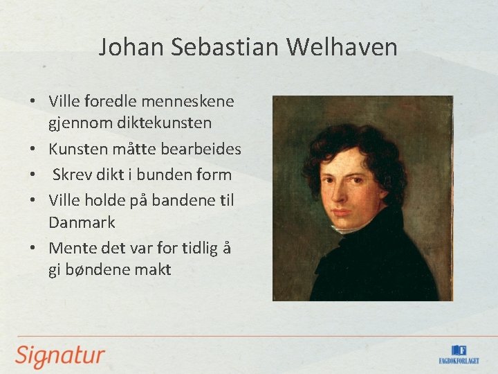 Johan Sebastian Welhaven • Ville foredle menneskene gjennom diktekunsten • Kunsten måtte bearbeides •