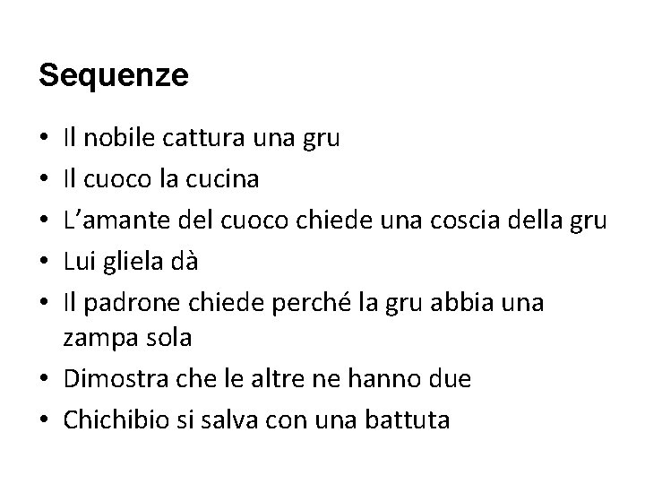 Sequenze Il nobile cattura una gru Il cuoco la cucina L’amante del cuoco chiede Sequenze Il nobile cattura una gru Il cuoco la cucina L’amante del cuoco chiede