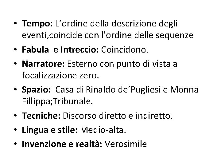 • Tempo: L’ordine della descrizione degli eventi, coincide con l’ordine delle sequenze • • Tempo: L’ordine della descrizione degli eventi, coincide con l’ordine delle sequenze •