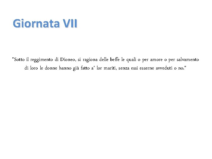 Giornata VII "Sotto il reggimento di Dioneo, si ragiona delle beffe le quali o Giornata VII "Sotto il reggimento di Dioneo, si ragiona delle beffe le quali o