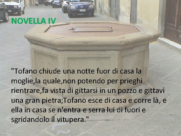 NOVELLA IV "Tofano chiude una notte fuor di casa la moglie, la quale, non NOVELLA IV "Tofano chiude una notte fuor di casa la moglie, la quale, non
