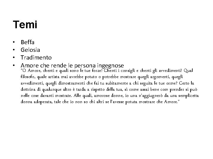 Temi • • Beffa Gelosia Tradimento Amore che rende le persona ingegnose “O Amore, Temi • • Beffa Gelosia Tradimento Amore che rende le persona ingegnose “O Amore,