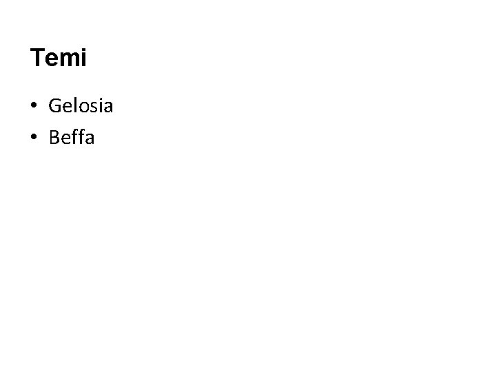 Temi • Gelosia • Beffa Temi • Gelosia • Beffa