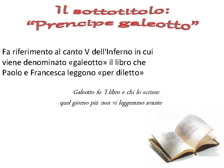 Fa riferimento al canto V dell'Inferno in cui viene denominato «galeotto» il libro che Fa riferimento al canto V dell'Inferno in cui viene denominato «galeotto» il libro che