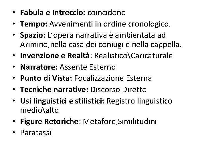 • Fabula e Intreccio: coincidono • Tempo: Avvenimenti in ordine cronologico. • Spazio: • Fabula e Intreccio: coincidono • Tempo: Avvenimenti in ordine cronologico. • Spazio: