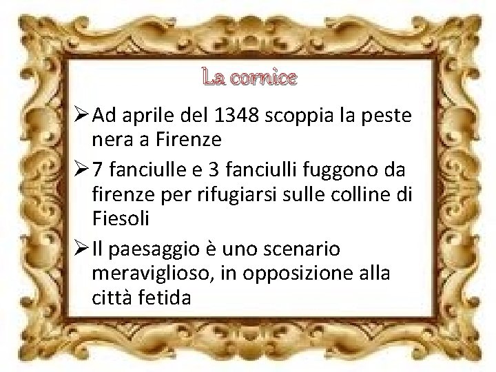 La cornice ØAd aprile del 1348 scoppia la peste nera a Firenze Ø 7 La cornice ØAd aprile del 1348 scoppia la peste nera a Firenze Ø 7