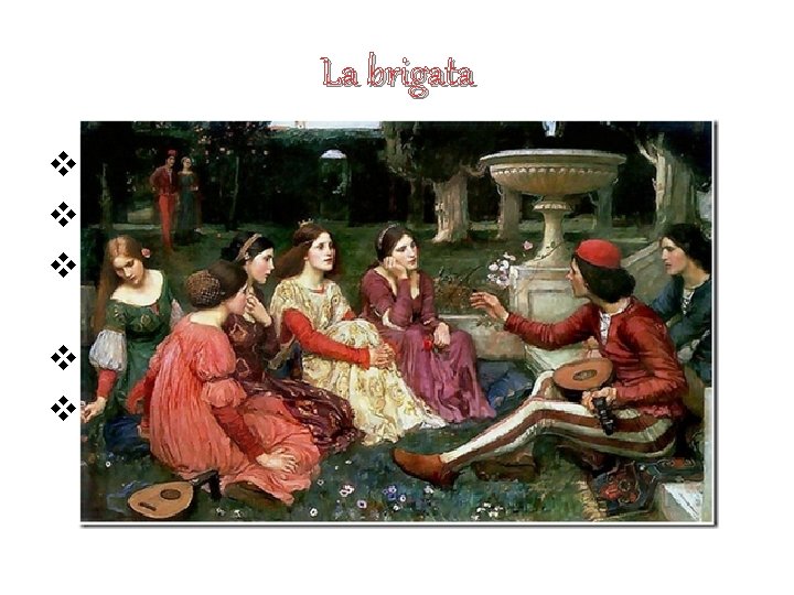 La brigata v. Rinnovamento umano, spirituale e civile v. Disfacimento della società umana v. La brigata v. Rinnovamento umano, spirituale e civile v. Disfacimento della società umana v.