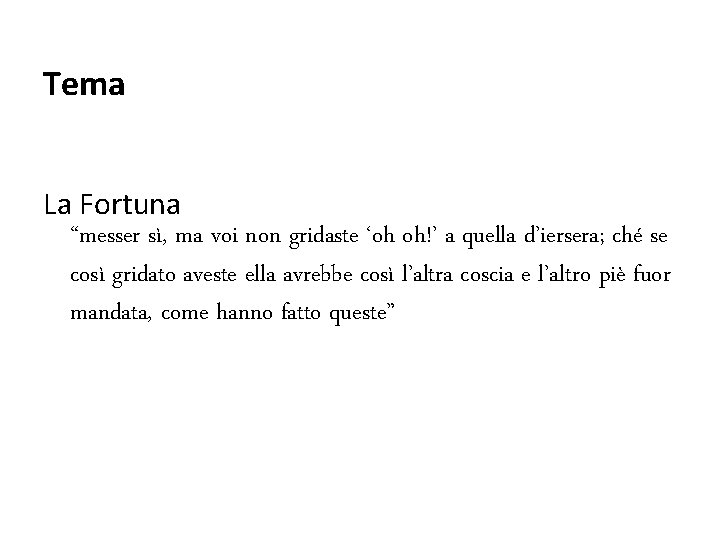 Tema La Fortuna “messer sì, ma voi non gridaste ‘oh oh!’ a quella d’iersera; Tema La Fortuna “messer sì, ma voi non gridaste ‘oh oh!’ a quella d’iersera;