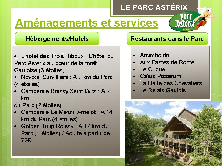 LE PARC ASTÉRIX Aménagements et services Hébergements/Hôtels • L'hôtel des Trois Hiboux : L'hôtel