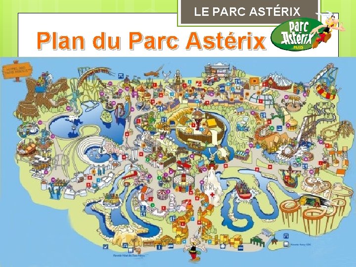 LE PARC ASTÉRIX Plan du Parc Astérix 