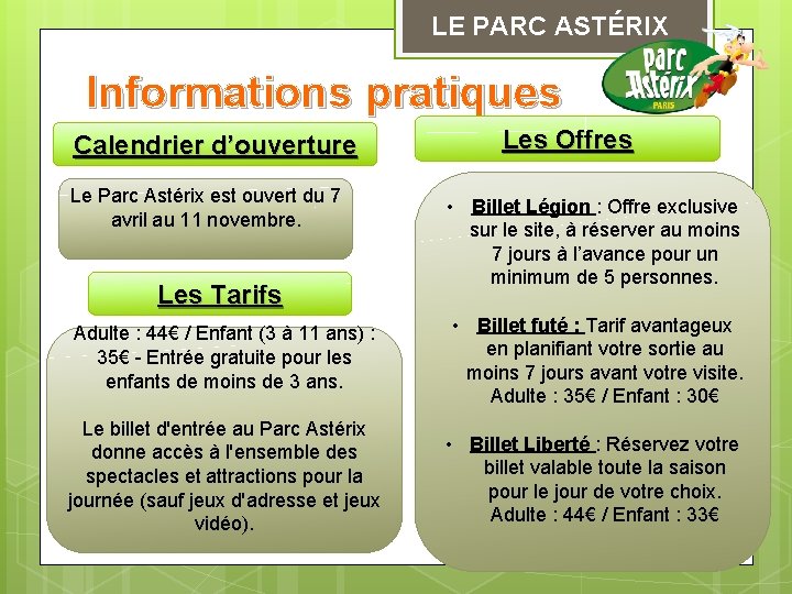 LE PARC ASTÉRIX Informations pratiques Calendrier d’ouverture Le Parc Astérix est ouvert du 7