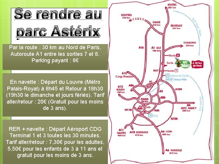 Se rendre au parc Astérix Par la route : 30 km au Nord de