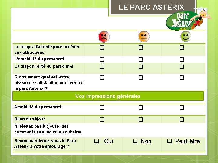LE PARC ASTÉRIX Le temps d’attente pour accéder aux attractions L’amabilité du personnel La