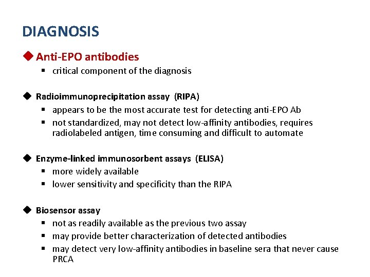 DIAGNOSIS u Anti-EPO antibodies § critical component of the diagnosis u Radioimmunoprecipitation assay (RIPA)